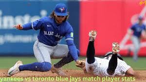 Yankees vs Toronto Blue Jays Match Player Stats Breakdown